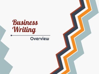 Business
Writing
Overview

 