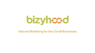 Inbound Marketing forVery Small Businesses
 