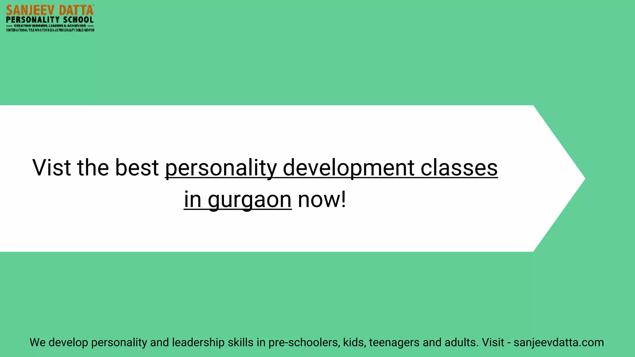 Vist the best personality development classes
in gurgaon now!
We develop personality and leadership skills in pre-schoolers, kids, teenagers and adults. Visit - sanjeevdatta.com
 