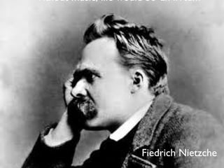 Without music, life would be 'an irrtum'




                         Fiedrich Nietzche
 
