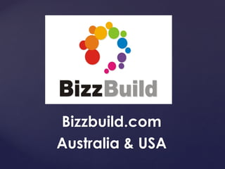 {
Bizzbuild.com
Australia & USA
 