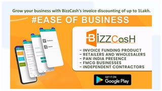 Grow your business with BizzCash's invoice discounting of up to 1Lakh.
 