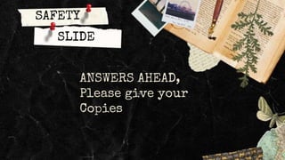 SAFETY
SLIDE
ANSWERS AHEAD,
Please give your
Copies
 