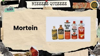 BIZZZZZ QUIZZZZ
Mortein
 