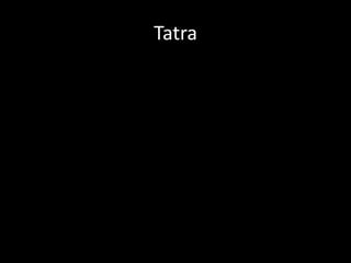 Tatra
 