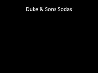 Duke & Sons Sodas
 