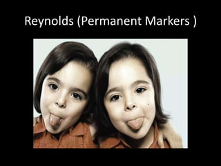 Reynolds (Permanent Markers )
 