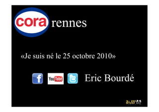 rennes

«Je suis né le 25 octobre 2010»


                    Eric Bourdé
 