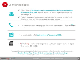 2et Content marketing : quelles stratégies en B2B ?#ContentB2B
La méthodologie
 Échantillon de 300 directeurs et responsa...