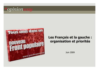 Les Français et la gauche :
 organisation et priorités


          Juin 2009
 