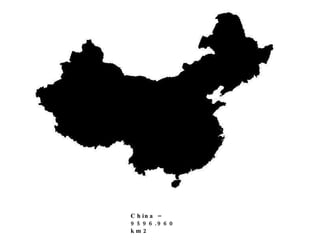 China – 9596.960 km2 
