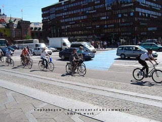 Copenhagen – 33 percent of all commuters bike to work.  