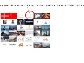 The China Map miss Taiwan, it is a very serious political issue in China, we will add on 