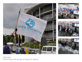 CISpringtV
Viva con Agua Kiel springt ins Wasser für Wasser!
 