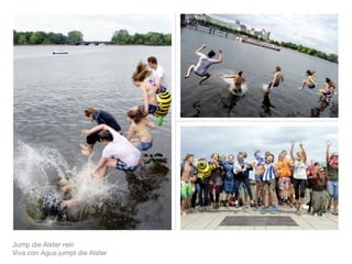 Jump die Alster rein
Viva con Agua jumpt die Alster
 
