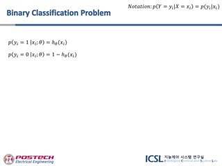 𝑝 𝑦𝑖 = 1 𝑥𝑖; 𝜃 = ℎ 𝜃(𝑥𝑖)
𝑝 𝑦𝑖 = 0 𝑥𝑖; 𝜃 = 1 − ℎ 𝜃(𝑥𝑖)
𝑁𝑜𝑡𝑎𝑡𝑖𝑜𝑛: 𝑝 𝑌 = 𝑦𝑖|𝑋 = 𝑥𝑖 = 𝑝(𝑦𝑖|𝑥𝑖)
 