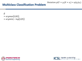 𝑁𝑜𝑡𝑎𝑡𝑖𝑜𝑛: 𝑝 𝑌 = 𝑦𝑖|𝑋 = 𝑥𝑖 = 𝑝(𝑦𝑖|𝑥𝑖)
𝜃
= 𝑎𝑟𝑔𝑚𝑎𝑥 𝐿 𝜃
= 𝑎𝑟𝑔𝑚𝑖𝑛(− 𝑙𝑜𝑔 𝐿 𝜃
 