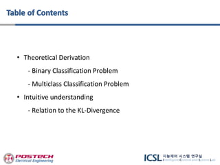 • Theoretical Derivation
- Binary Classification Problem
- Multiclass Classification Problem
• Intuitive understanding
- Relation to the KL-Divergence
 
