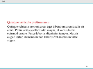 TeS
Quisque vehicula pretium arcu
Quisque vehicula pretium arcu, eget bibendum arcu iaculis sit
amet. Proin facilisis sollicitudin magna, et varius lorem
euismod ornare. Fusce lobortis dignissim tempor. Mauris
augue tortor, elementum non lobortis vel, interdum vitae
augue.
3/4