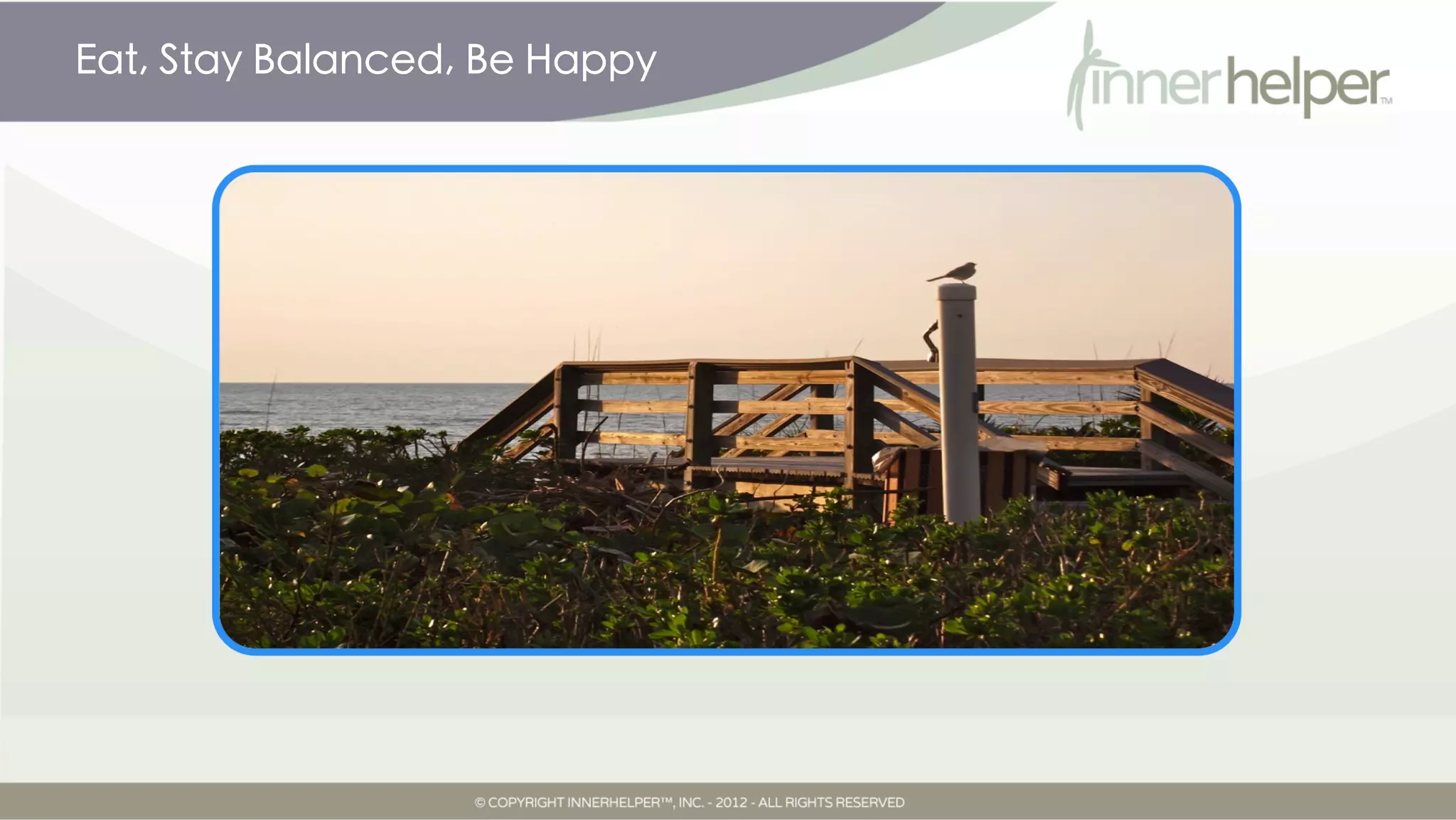 Eat, Stay Balanced, Be Happy
 