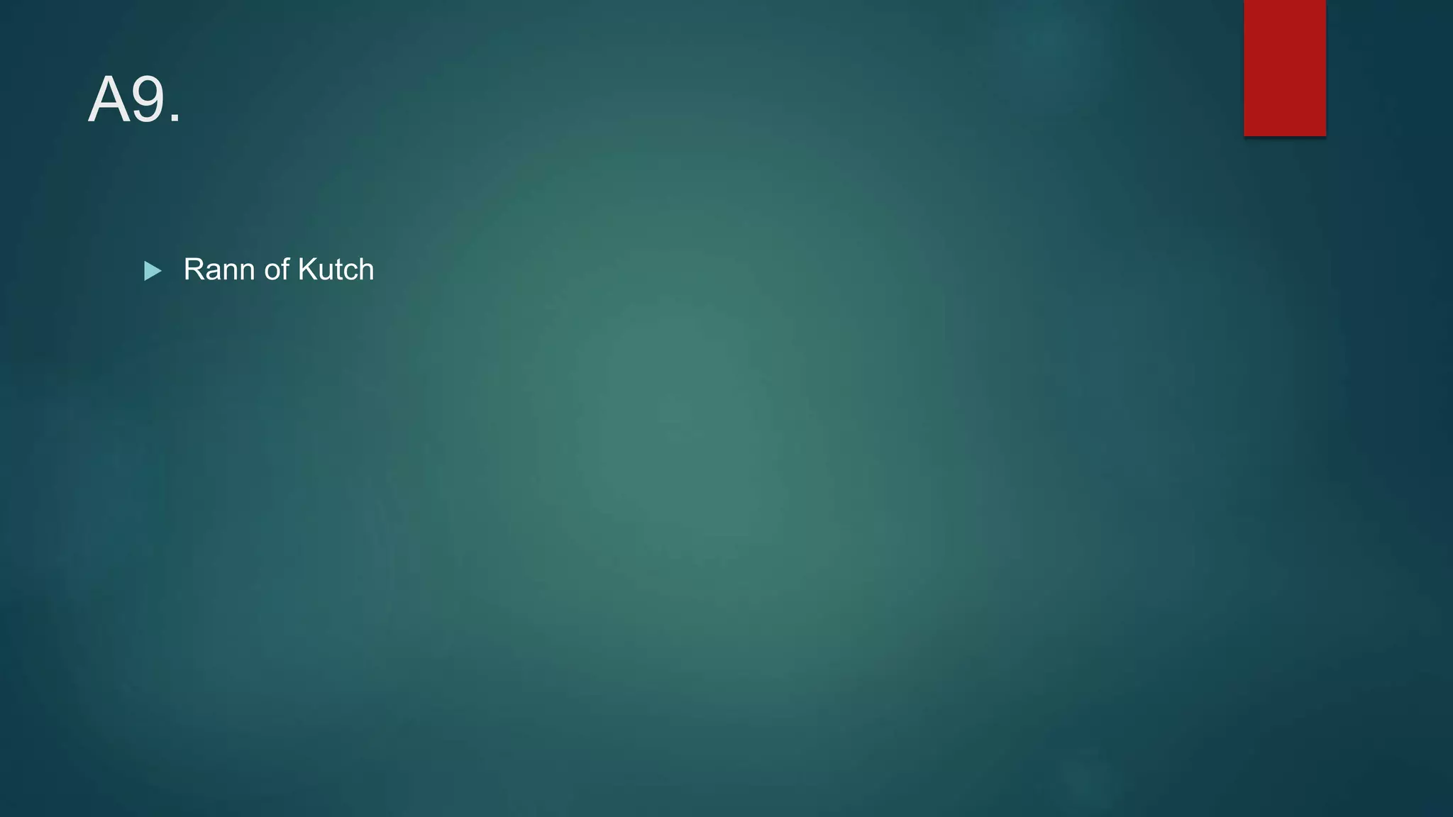 A9.
 Rann of Kutch
 