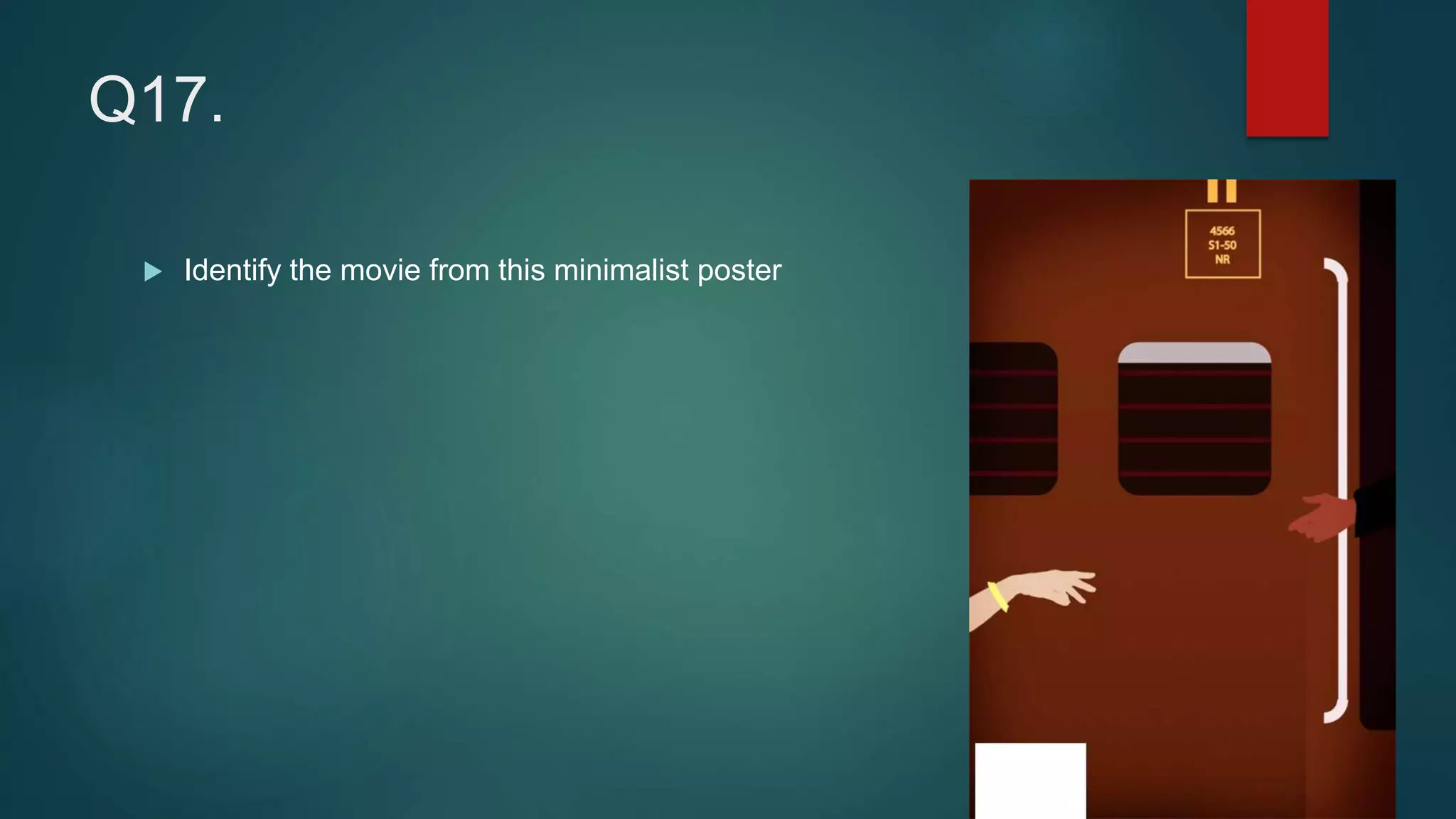 Q17.
 Identify the movie from this minimalist poster
 