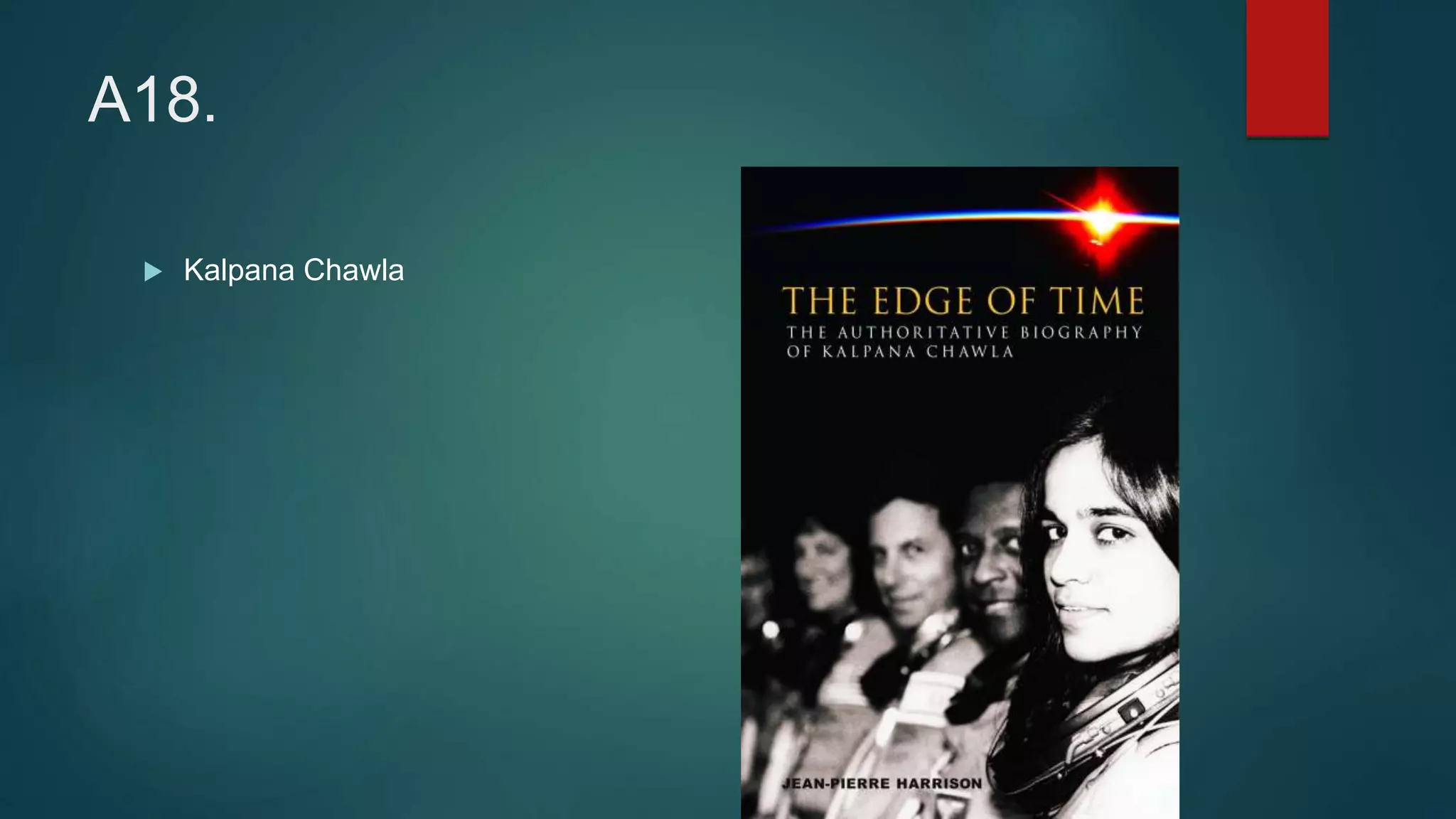 A18.
 Kalpana Chawla
 