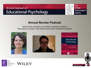 Annual Review Podcast
School ethnic diversity and students’ interethnic relations
Discussed by Jochem Thijs (Author) and Harriet Tenenbaum (Editor)

 