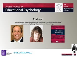 Podcast
Annual Review: Three Requirements for Justifying an Educational Neuroscience
          As discussed by George Hruby (author) and Linda Siegel
 