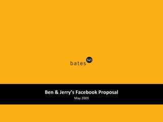 Ben & Jerry’s Facebook Proposal May 2009 
