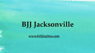BJJ Jacksonville
www.billjiujitsu.com
 