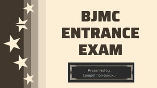 BJMC
ENTRANCE
EXAM
Presented by :
Competition Gurukul
 
