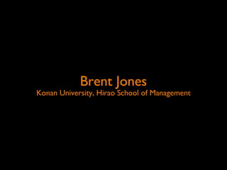 Brent Jones
Konan University, Hirao School of Management
 