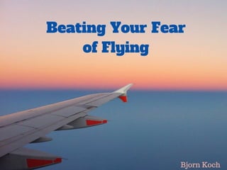 Beating Your Fear of Flying