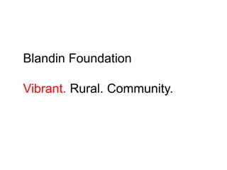 Blandin Foundation 
Vibrant. Rural. Community. 
 