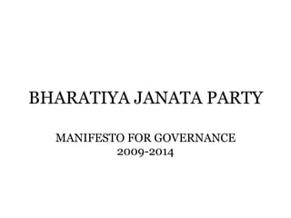 BHARATIYA JANATA PARTY MANIFESTO FOR GOVERNANCE 2009-2014 