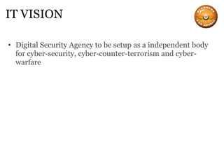 IT VISION Digital Security Agency to be setup as a independent body for cyber-security, cyber-counter-terrorism and cyber-warfare 
