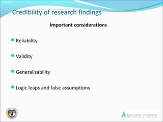 Slide 1.24
Credibility of research findings
Important considerations
Reliability
Validity
Generalisability
Logic leaps and false assumptions
 