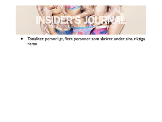 •   Tonalitet: personligt, ﬂera personer som skriver under sina riktiga
    namn
 