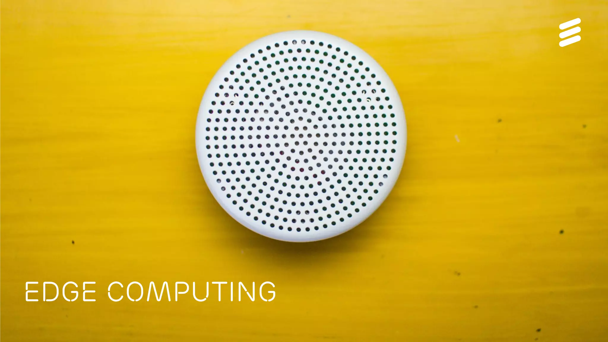 Björn Ekelund | Public | © Ericsson AB 2016 | 2016-02-26 | Page 16
Edge computing
 