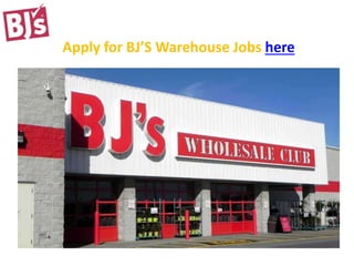 Apply for BJ’S Warehouse Jobs here
 