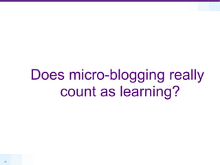 Does micro-blogging really count as learning?