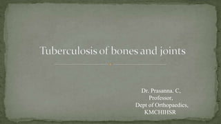 Dr. Prasanna. C,
Professor,
Dept of Orthopaedics,
KMCHIHSR
 
