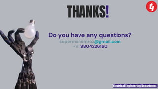 Electrical Engineering Department
THANKS!
Do you have any questions?
supermanemroz@gmail.com
+91 9804226160
 