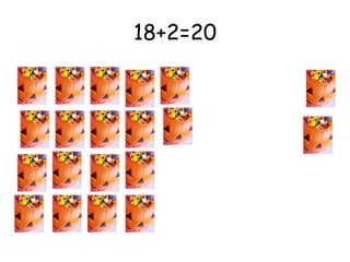 18+2=20 
 