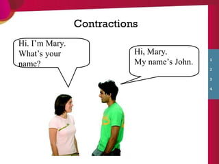 Talking Contractions Speak now 1 Unit 1 to 4 Contractions.ppt