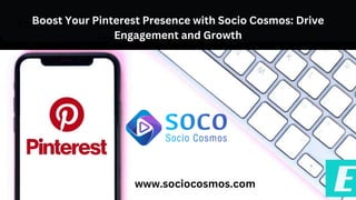 Boost Your Pinterest Presence with Socio Cosmos: Drive
Engagement and Growth
Boost Your Pinterest Presence with Socio Cosmos: Drive
Engagement and Growth
www.sociocosmos.com
 