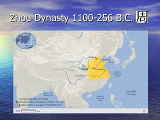 Zhou Dynasty 1100-256 B.C. 