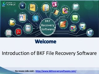 For more info visit - http://www.bkfrecoverysoftware.com/
Introduction of BKF File Recovery Software
 