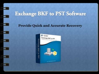 Provide Quick and Accurate Recovery
 